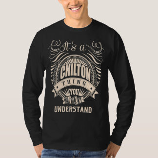 It's a CHILTON thing you wouldn't understand  T-Shirt