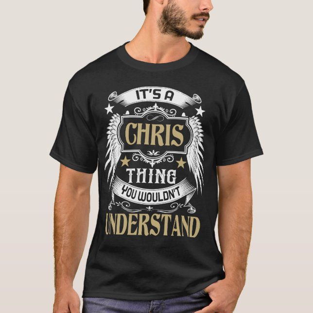 It's A CHRIS Thing You Wouldn't Understand Name T-Shirt (Front)