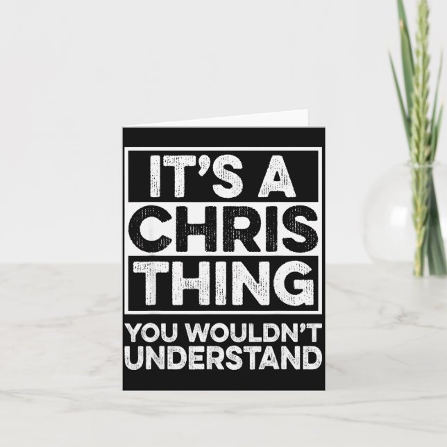 It's A Chris Thing You Wouldn't Understand Shirt C Card (Front)