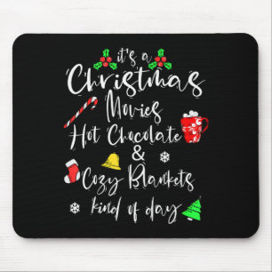 It's A Christmas Movies Hot Chocolate & Cozy B Mouse Pad