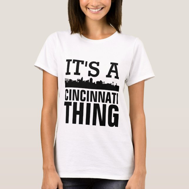 IT'S A CINCINNATI THING, Funny Cincy T-shirts (Front)