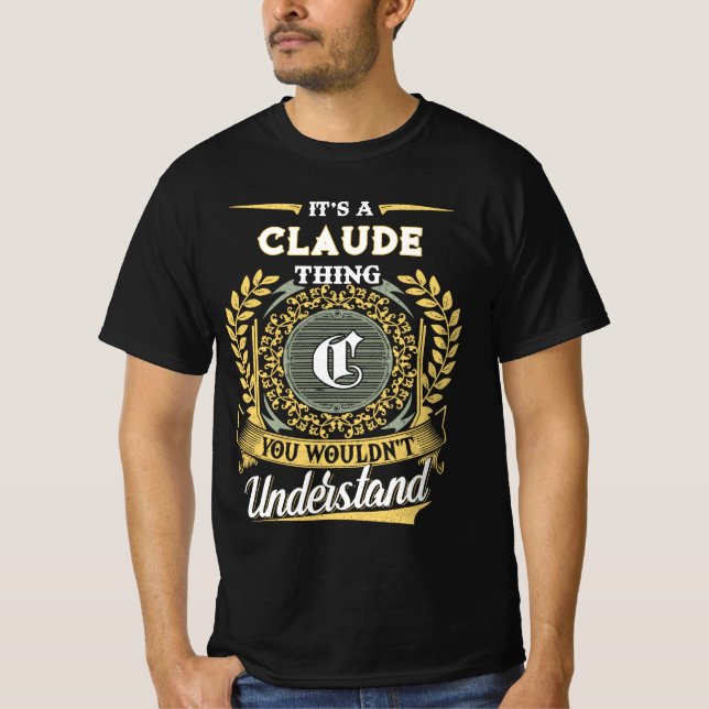 It's a CLAUDE Thing You Wouldn't Understand T-Shirt (Front)