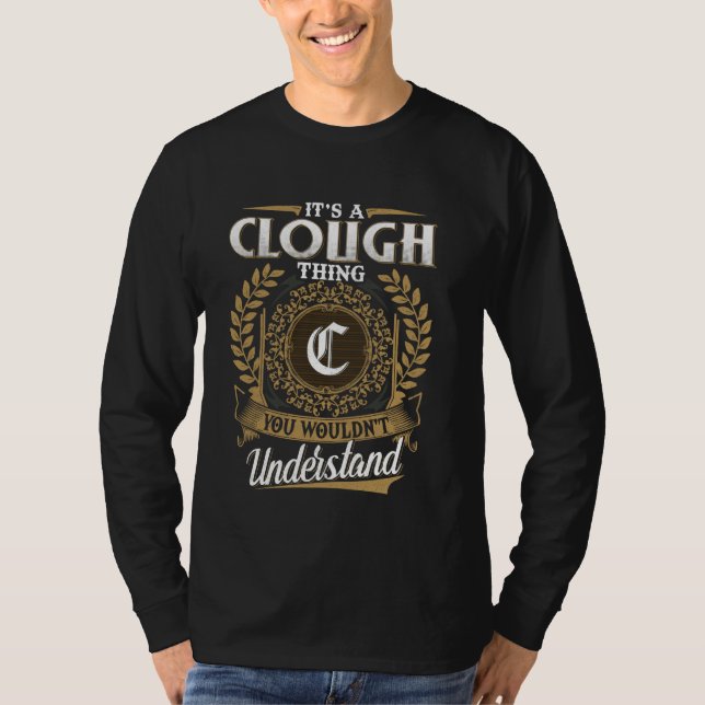 It's A CLOUGH Thing You Wouldn't Understand Name C T-Shirt (Front)