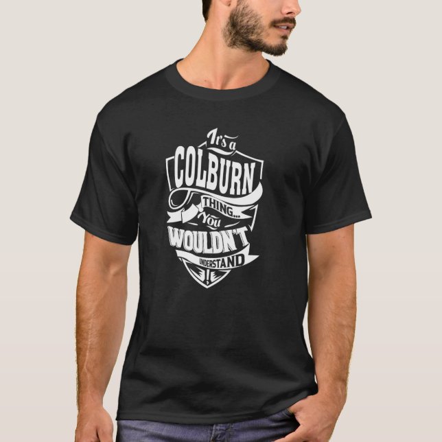 It's a COLBURN Thing T-Shirt (Front)