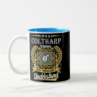 It's A Coltharp Thing You Couldn't Understand Two-Tone Coffee Mug