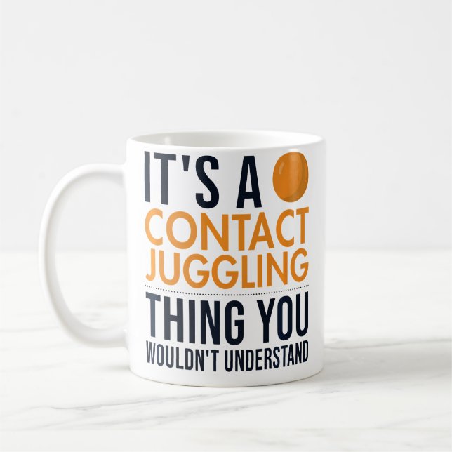 It'S A Contact Juggling Thing Ball Juggler Contact Coffee Mug (Left)