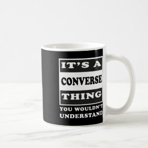 It's A Converse Thing You Wouldn's Understand Funn Coffee Mug