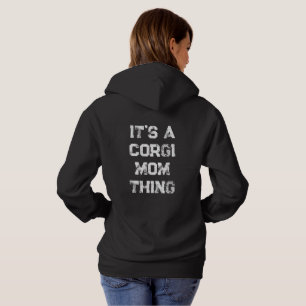 'It's A Corgi Mom Thing' Mom Birthday Mother's Hoodie