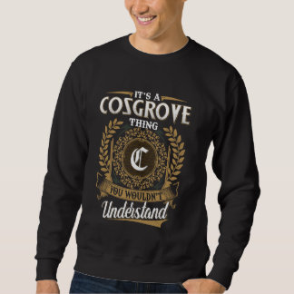 It's A COSGROVE Thing You Wouldn't Understand Name Sweatshirt