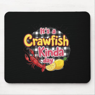 Its A Crawfish Kinda Day Crawfish Funny Louisiana  Mouse Pad