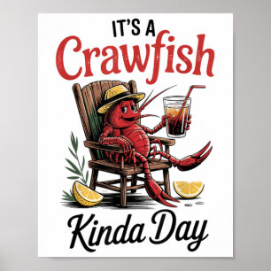 Its A Crawfish Kinda Day Crawfish Funny Louisiana Poster
