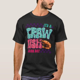 It's A CrawFish Kinda Day Seafood Crawfish Boil Me T-Shirt