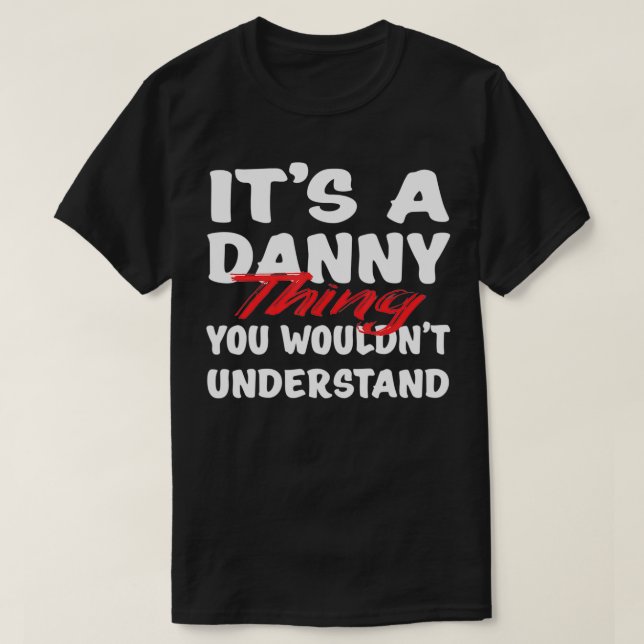 It's A Danny Thing You Wouldn't Understand Funny D T-Shirt (Design Front)