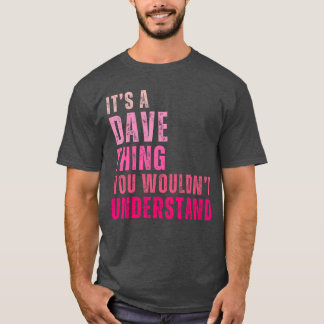 Its A Davehing You Wouldnt Understand Dave Vintage T-Shirt