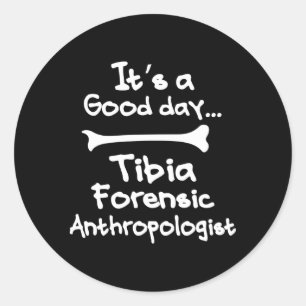 It'S A Day Anthropology Forensic Anthropologist Classic Round Sticker