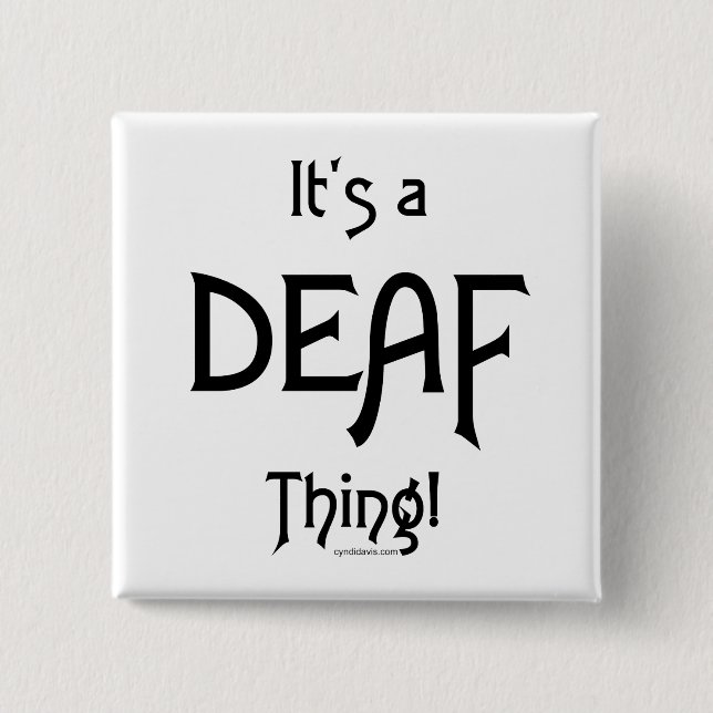 It's A Deaf Thing! 2 Inch Square Button (Front)