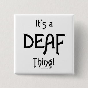 It's A Deaf Thing! 2 Inch Square Button