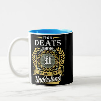 It's A Deats Thing You Couldn't Understand Two-Tone Coffee Mug