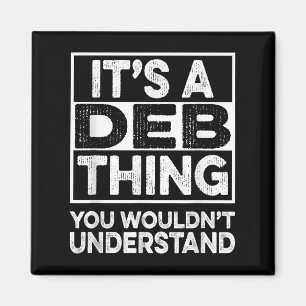 Its A Deb Thing You Wouldnt Understand Deb Funny C Magnet
