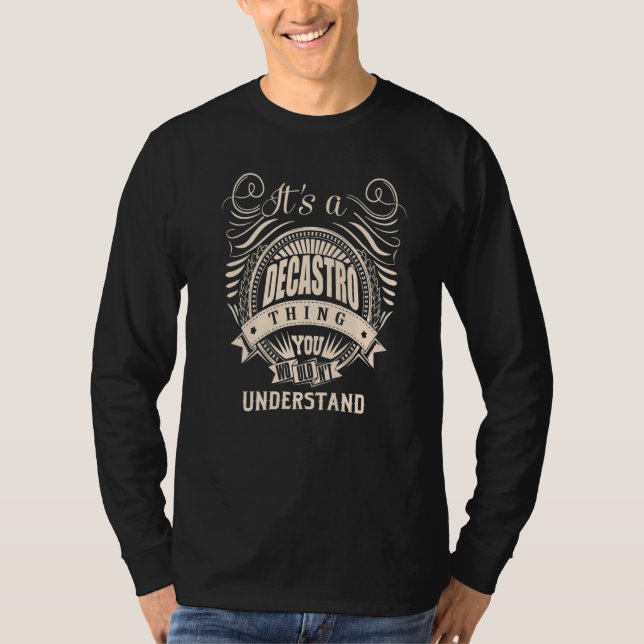 It's a DECASTRO thing you wouldn't understand T-Shirt (Front)