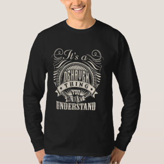 It's A DEHAVEN Thing You Wouldn't Understand DEHAV T-Shirt