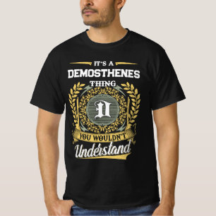 It's a DEMOSTHENES Thing You Wouldn't Understand T-Shirt