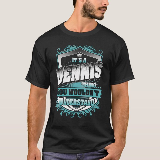 It's A DENNIS Thing You Wouldn't Understand Classi T-Shirt (Front)