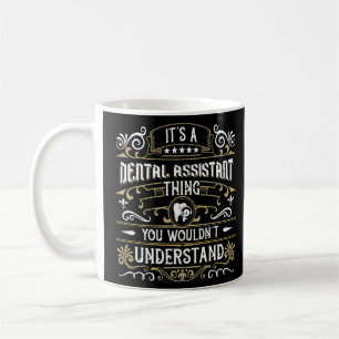 It's A Dental Assistant Thing You Wouldn't Unders Coffee Mug