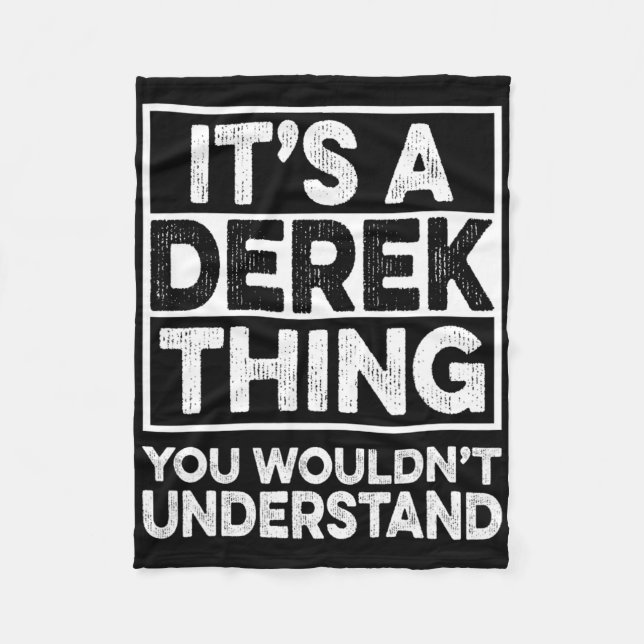 It's A Derek Thing You Wouldn't Understand Derek C Fleece Blanket (Front)