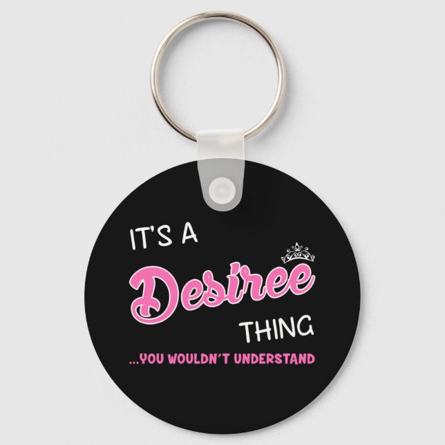It's a Desiree thing you wouldn't understand Keychain (Front)
