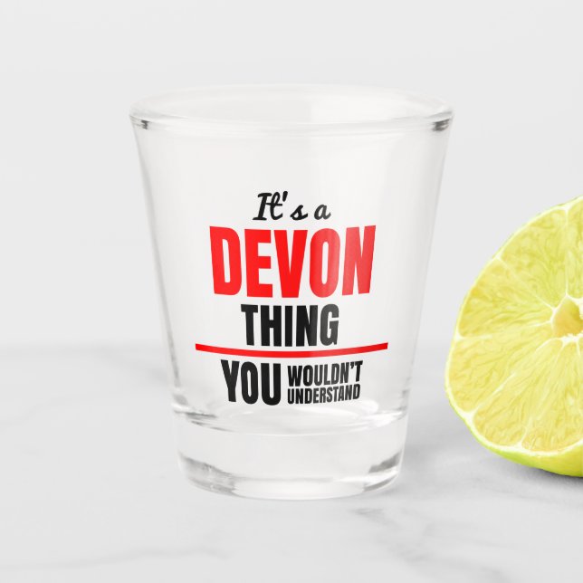 It's a Devon thing you wouldn't understand Shot Glass (Front)