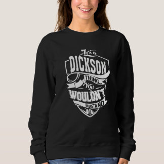 It's A Dickson Thing Sweatshirt
