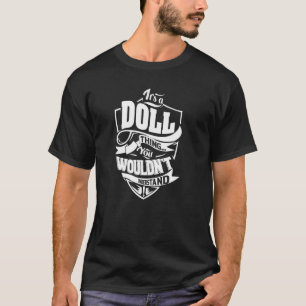 It's a DOLL Thing T-Shirt