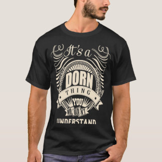 It's a DORN thing you wouldn't understand T-Shirt