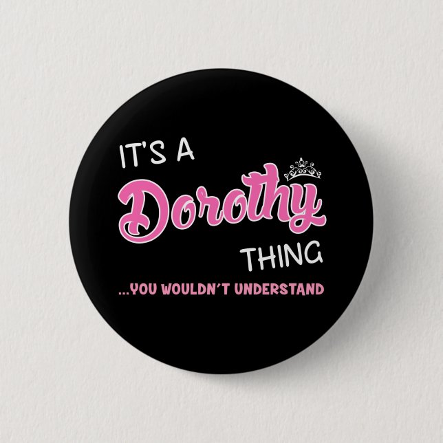 It's a Dorothy thing you wouldn't understand 2 Inch Round Button (Front)