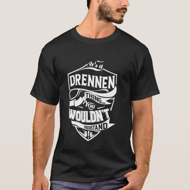It's a DRENNEN Thing Gifts T-Shirt (Front)