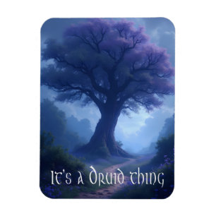 "It's a Druid thing" Magnet