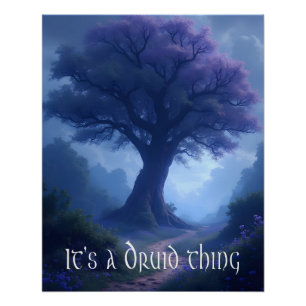 "It's a Druid thing" Poster