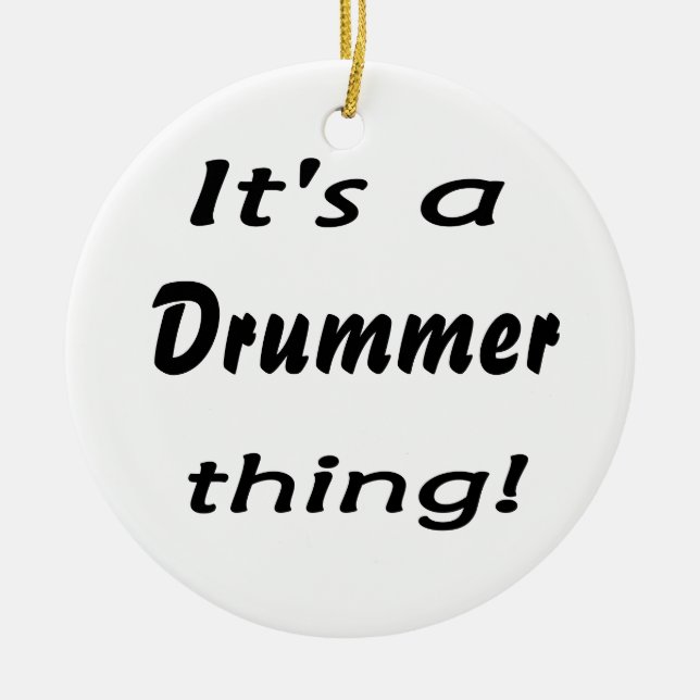 It's a drummer thing! ceramic ornament (Front)