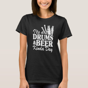 It's A Drums & Beer Kinda Day Percussionist Dad Dr T-Shirt