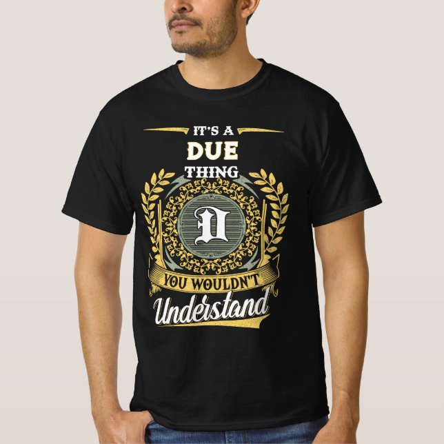 It's a DUE Thing You Wouldn't Understand T-Shirt (Front)