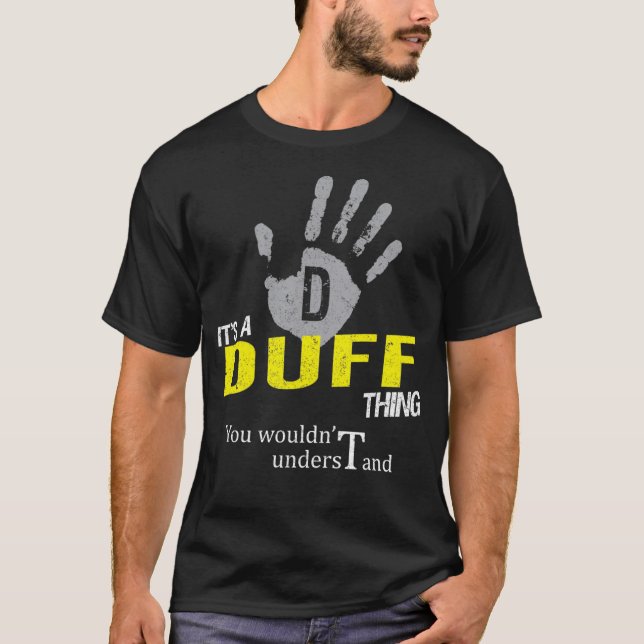 It's a DUFF Thing You Wouldn't Understand T-Shirt (Front)
