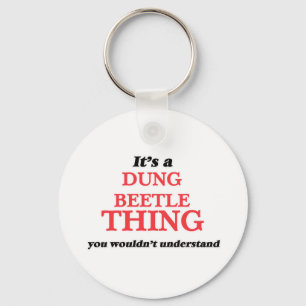 It's a Dung Beetle thing, you wouldn't understand Keychain