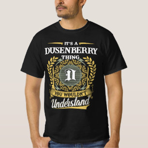 It's a DUSENBERRY Thing You Wouldn't Understand T-Shirt
