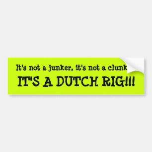 It's a Dutch Rig!!! Bumper Sticker