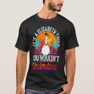 It's A Elisabeth Thing You Wouldn't Understand Eli T-Shirt