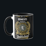 It's a ERNESTI Thing You Wouldn't Understand Mug<br><div class="desc">It's a ERNESTI Thing You Wouldn't Understand. A fun and personalized mug made for ERNESTI,  perfect for coffee,  tea,  or gifting to someone special with that name.</div>