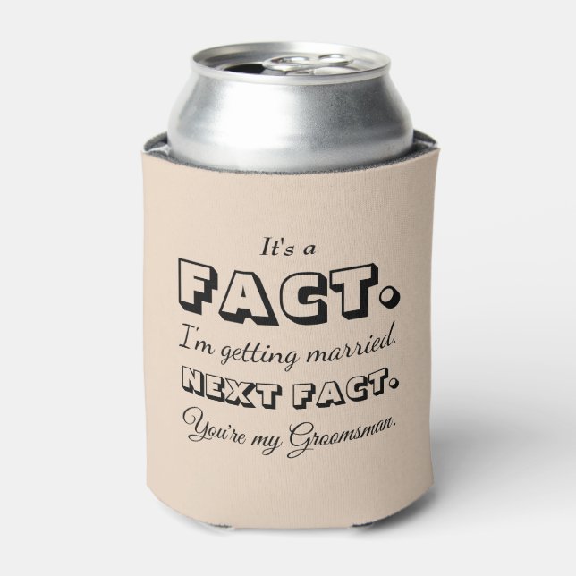 It's A Fact | Funny Groomsman Proposal Almond Can Cooler (Can Front)
