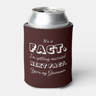 It's A Fact | Funny Groomsman Proposal Maroon Can Cooler