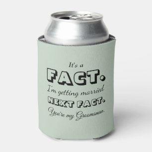 It's A Fact Funny Groomsman Proposal Sage Green Can Cooler